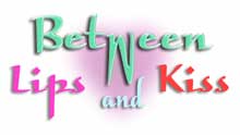 Betweem Lips and Kiss